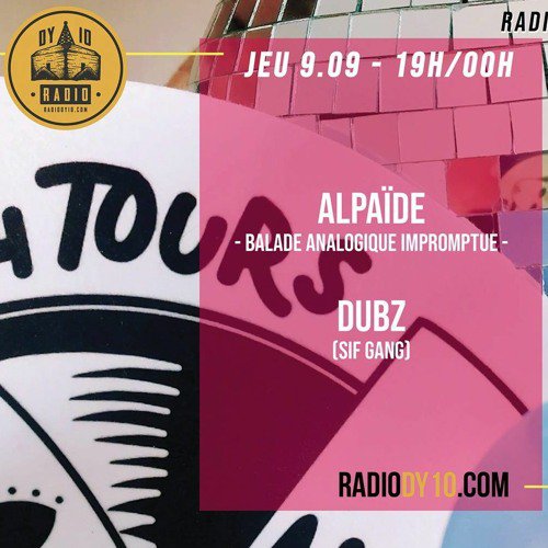 Radio DY10 at 44 Tours invite : Alpaïde b2b Dubz - 09/09/2021