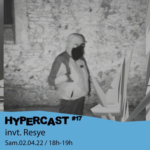 #17 Hyperfrequence Records invite : Resye  - 02/04/2022