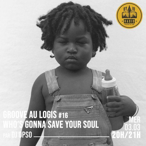 #17 Dj Opso présente : Who's Gonna Save Your Soul  - 03/03/2021