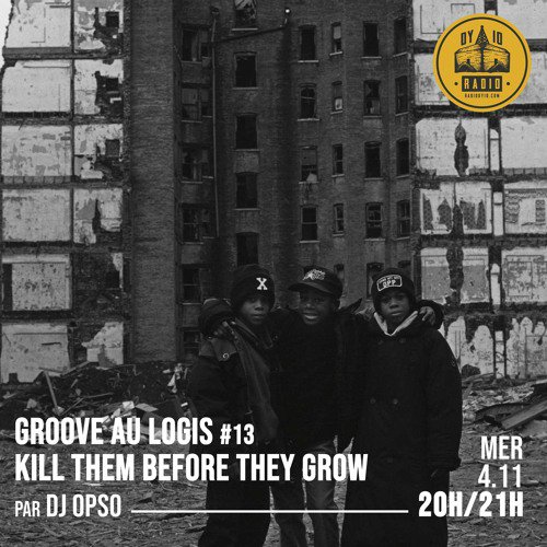 #13 DJ Opso présente : Kill Them Before They Grow  - 04/11/2020