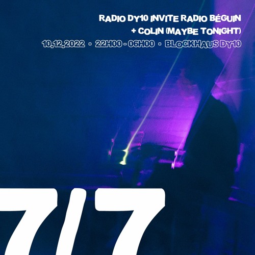 7/7 - Radio DY10 invite : radio béguin & Colin de Maybe Tonight - 10/12/2022