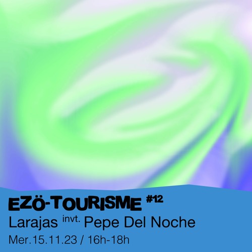 #12 Larajas invite Pepe Del Noche  - 15/11/2023